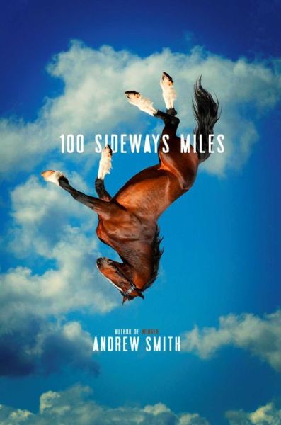 Cover for Andrew Smith · 100 Sideways Miles (Hardcover Book) (2014)