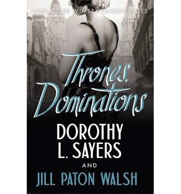 Cover for Dorothy L Sayers · Thrones, Dominations: The Enthralling Continuation of Dorothy L. Sayers' Beloved Series (Taschenbuch) (2014)