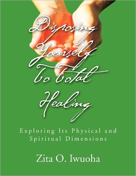 Cover for Zita O Iwuoha · Disposing Yourself to Total Healing (Taschenbuch) (2010)