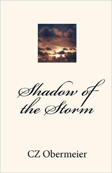 Shadow of the Storm - Cz Obermeier - Livres - Createspace - 9781453756959 - 8 août 2010
