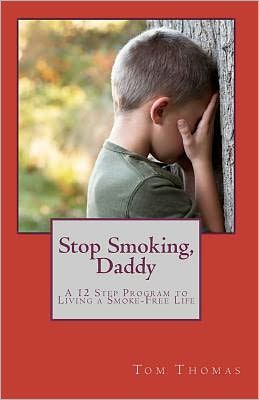 Cover for Tom Thomas · Stop Smoking, Daddy: a 12 Step Program to Living a Smoke-free Life (Paperback Book) (2010)