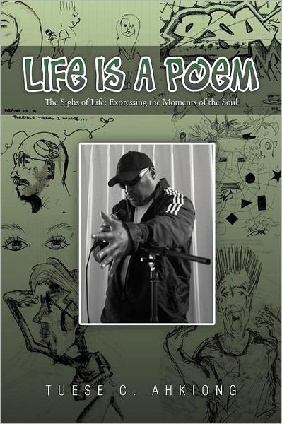Cover for Tuese C Ahkiong · Life is a Poem: the Sighs of Life: Expressing the Moments of the Soul (Paperback Bog) (2011)