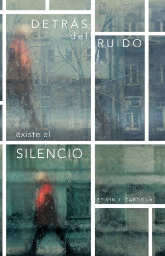 Cover for Edwin J. Cardona · Detrás Del Ruido Existe El Silencio (Paperback Book) [Spanish edition] (2012)