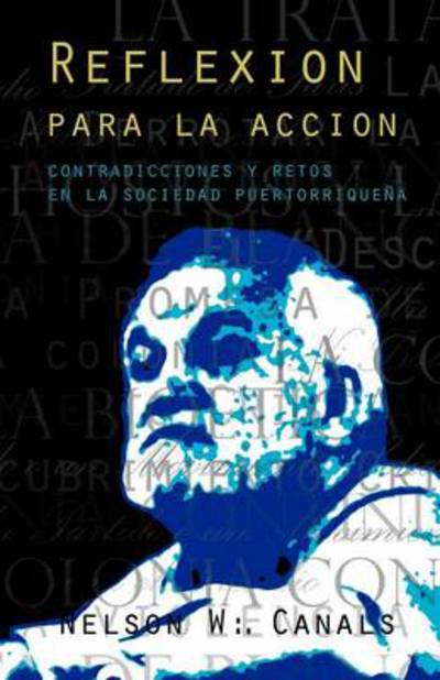 Cover for Nelson W Canals · Reflexion Para La Accion: Contradicciones Y Retos en La Sociedad Puertorriquena (Paperback Book) (2013)