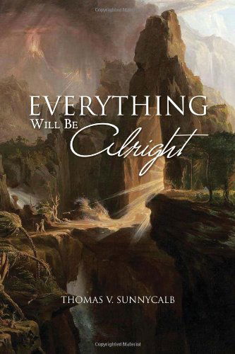 Cover for Thomas V Sunnycalb · Everything Will Be Alright (Paperback Book) (2011)