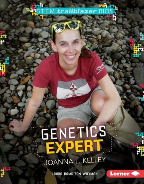 Cover for Laura Hamilton Waxman · Genetics Expert Joanna L. Kelley (Stem Trailblazer Bios) (Hardcover Book) (2015)