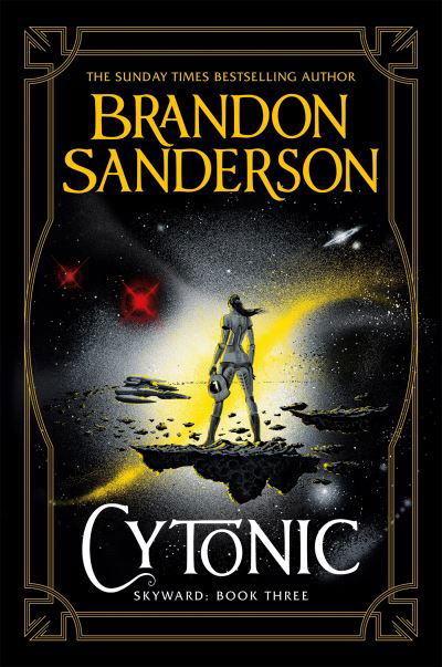 Cytonic: The Third Skyward Novel - Brandon Sanderson - Bøger - Orion Publishing Co - 9781473217959 - 13. oktober 2022