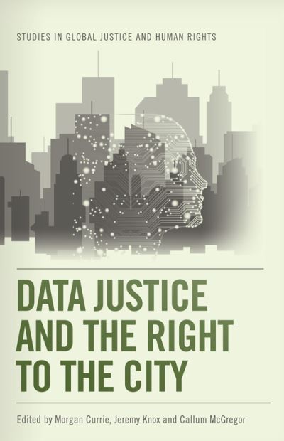 Cover for Currie  Morgan · Data Justice and the Right to the City - Studies in Global Justice and Human Rights (Hardcover Book) (2022)