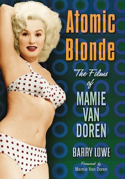 Cover for Barry Lowe · Atomic Blonde: The Films of Mamie Van Doren (Paperback Book) (2017)
