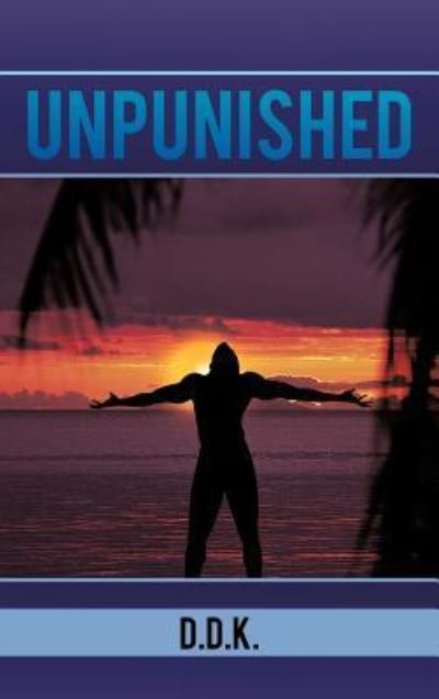 Cover for D D K · Unpunished (Innbunden bok) (2012)
