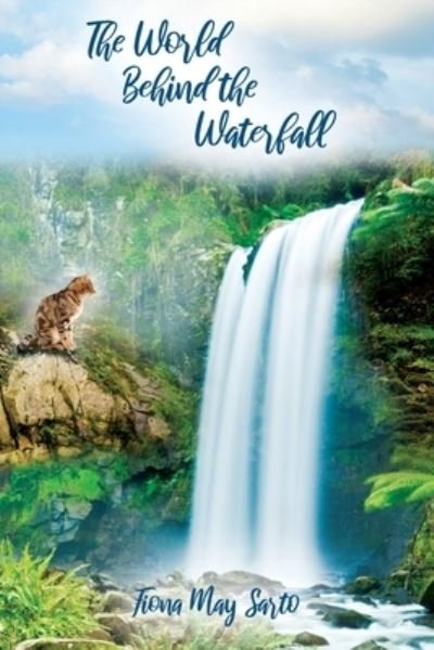 Cover for Fiona May Sarto · World Behind the Waterfall (Book) (2023)