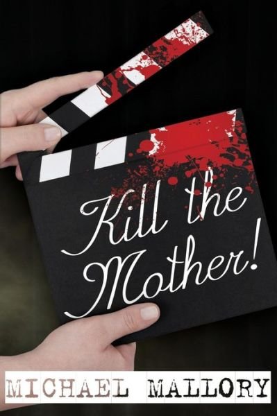 Cover for Michael Mallory · Kill the Mother! a Dave Beauchamp Mystery Novel (Taschenbuch) (2013)