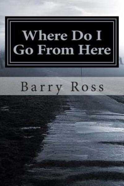 Cover for Barry Ross · Where Do I Go From Here (Paperback Book) (2013)