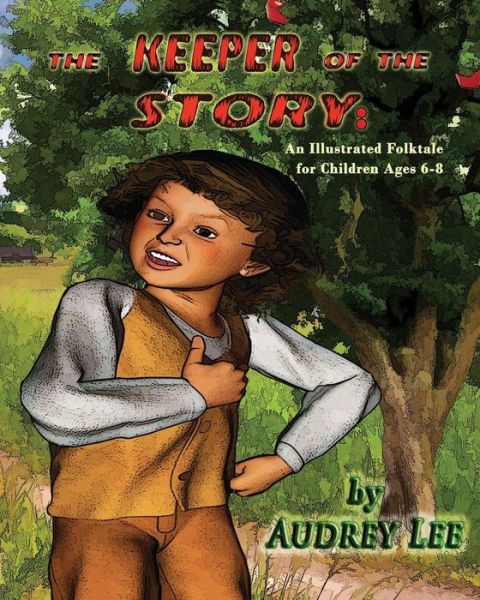 Cover for Audrey Lee · The Keeper of the Story: an Illustrated Folktale for Children Ages 6-8 (Paperback Book) (2013)