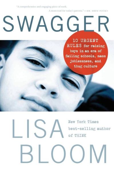 Cover for Lisa Bloom · Swagger: 10 Urgent Rules for Raising Boys in an Era of Failing Schools, Mass Joblessness, and Thug Culture (Paperback Book) [First edition] (2013)