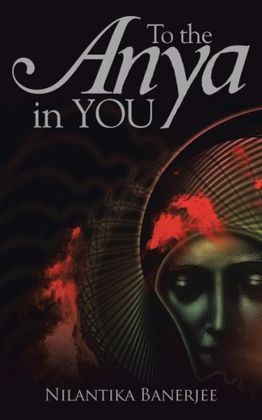 Cover for Nilantika Banerjee · To the Anya in You (Paperback Book) (2014)