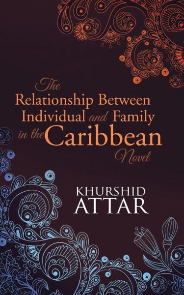 Cover for Khurshid Attar · The Relationship Between Individual and Family in the Caribbean Novel (Paperback Book) (2014)