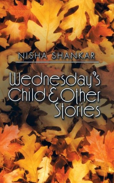 Cover for Nisha Shankar · Wednesday's Child &amp; Other Stories (Taschenbuch) (2015)