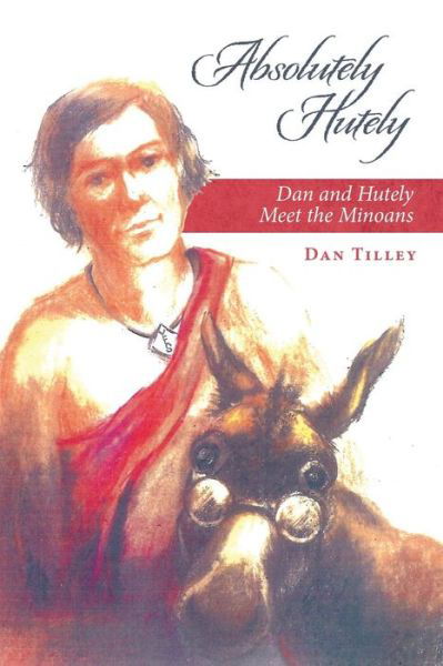 Cover for Dan Tilley · Absolutely Hutely: Dan and Hutely Meet the Minoans (Taschenbuch) (2015)