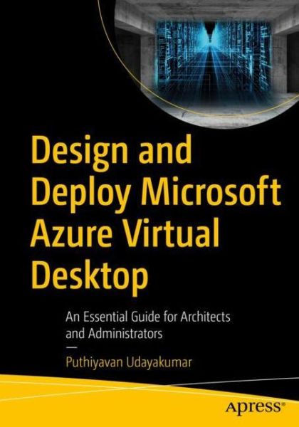 Cover for Puthiyavan Udayakumar · Design and Deploy Microsoft Azure Virtual Desktop: An Essential Guide for Architects and Administrators (Paperback Book) [1st edition] (2021)