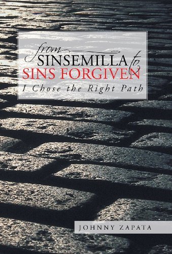 Cover for Johnny Zapata · From Sinsemilla to Sins Forgiven: I Chose the Right Path (Hardcover Book) (2013)