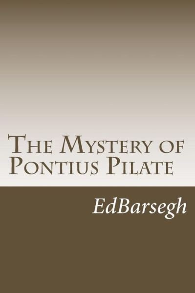Cover for Ed Barsegh · The Mystery of Pontius Pilate (Paperback Bog) (2013)
