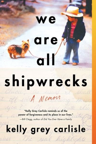 Kelly Grey Carlisle · We Are All Shipwrecks: A Memoir (Pocketbok) (2018)