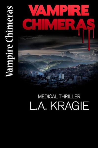 Cover for L a Kragie · Vampire Chimeras: (A Medical Thriller) (Paperback Book) (2013)