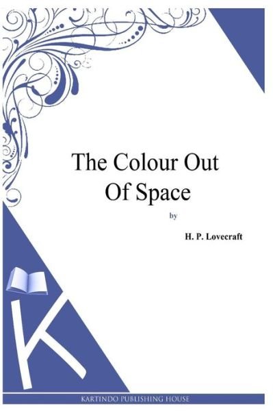 The Colour out of Space - H. P. Lovecraft - Bøker - CreateSpace Independent Publishing Platf - 9781494768959 - 23. desember 2013