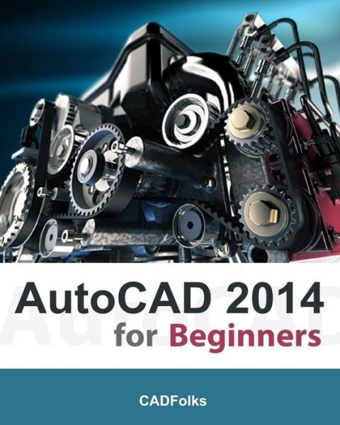 Cover for Cadfolks · Autocad 2014 for Beginners (Taschenbuch) (2014)
