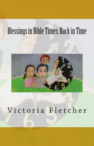 Blessings in Bible Times: Back in Time - Victoria Fletcher - Książki - Createspace - 9781497585959 - 21 lipca 2014