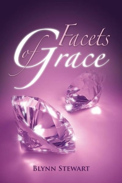 Cover for Blynn Stewart · Facets of Grace (Paperback Book) (2015)