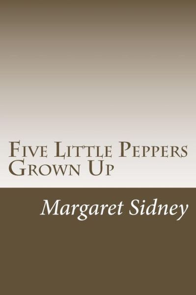 Cover for Margaret Sidney · Five Little Peppers Grown Up (Paperback Book) (2014)