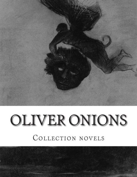 Cover for Oliver Onions · Oliver Onions, Collection Novels (Paperback Bog) (2014)