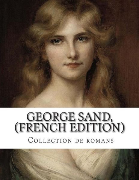 Cover for George Sand · George Sand, (French Edition) Collection De Romans (Paperback Bog) (2014)