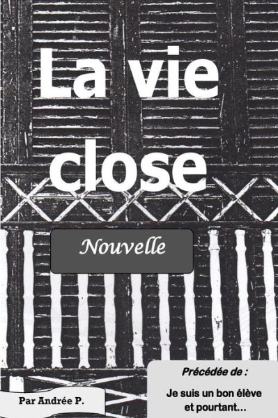 Cover for M Andree P · La Vie Close: Nouvelle Precedee De (Paperback Bog) (2014)