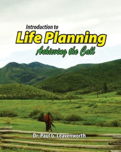 Cover for Dr Paul G Leavenworth · Introduction to Life Planning: Achieving the Call (Paperback Book) (2014)