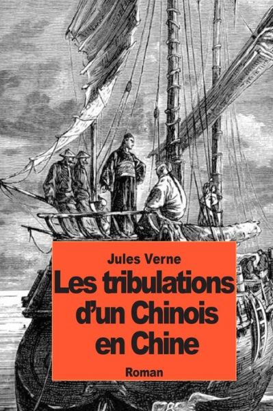 Les Tribulations D'un Chinois en Chine - Jules Verne - Kirjat - Createspace - 9781501000959 - sunnuntai 31. elokuuta 2014