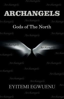 Cover for Eyitemi Egwuenu · ARCHANGELS Gods of The North (Paperback Book) (2017)