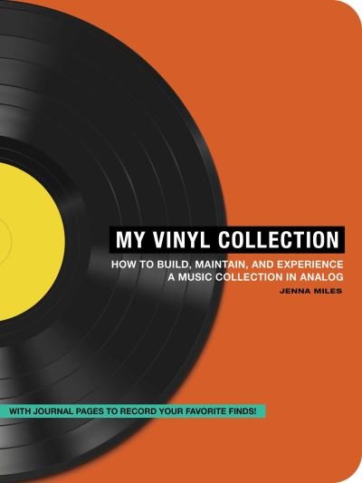 Cover for Jenna Miles · My Vinyl Collection: How to Build, Maintain, and Experience a Music Collection in Analog (Paperback Bog) (2022)