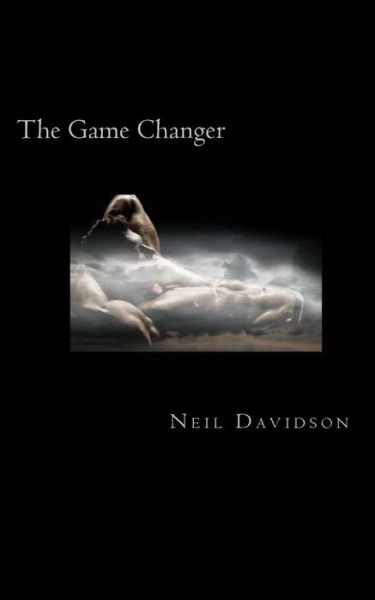 Cover for Neil Davidson · The Gamechanger: when Dreams Fight with Reality - the Winner is the One with the Most Belief (Taschenbuch) (2015)