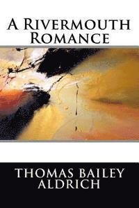 Cover for Thomas Bailey Aldrich · A Rivermouth Romance (Taschenbuch) (2015)