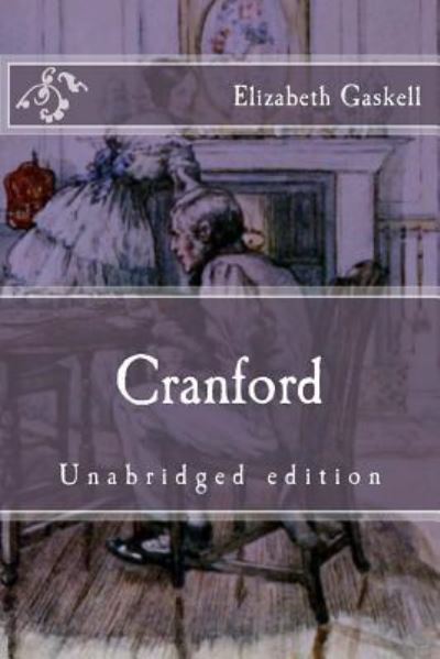 Cranford - Elizabeth Cleghorn Gaskell - Books - Createspace Independent Publishing Platf - 9781518662959 - October 17, 2015