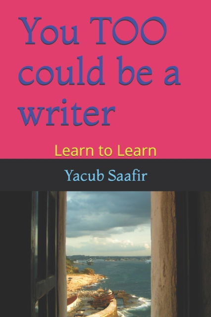 Cover for Yacub Saafir · You TOO could be a writer (Paperback Book) (2016)