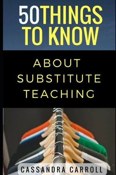 Cover for 50 Things To Know · 50 Things to Know about Substitute Teaching (Bog) (2017)
