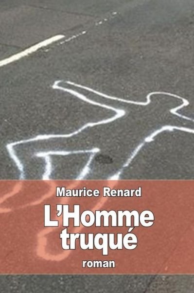 Cover for Maurice Renard · L'Homme truqué (Buch) [French edition] (2015)