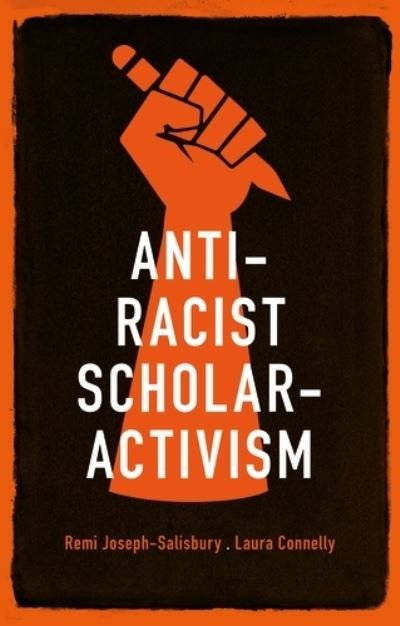 Cover for Remi Joseph-Salisbury · Anti-Racist Scholar-Activism (Hardcover Book) (2021)