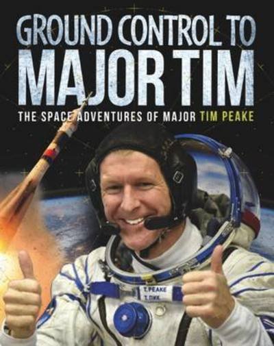 Cover for Clive Gifford · Ground Control to Major Tim: The Space Adventures of Major Tim Peake (Hardcover bog) [Illustrated edition] (2017)