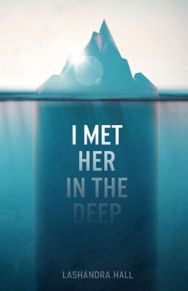Cover for Lashandra Hall · I Met Her In The Deep (Pocketbok) (2016)