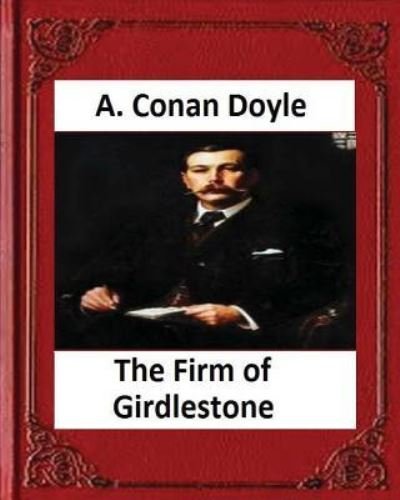 Cover for Arthur Conan Doyle · The Firm of Girdlestone , by Arthur Conan Doyle (Paperback Book) (2016)